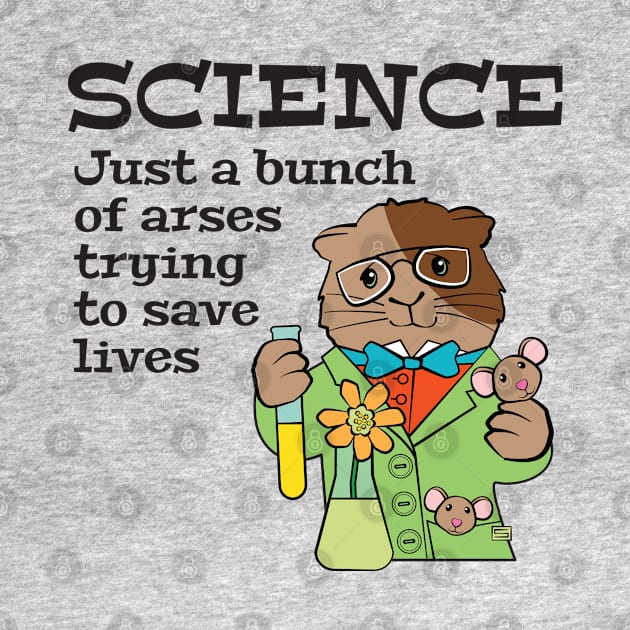 Science Arses Saving Lives by Sue Cervenka